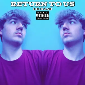 Return To Us by Lil R Jab