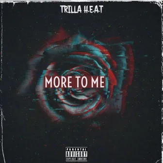 More To Me by Trilla H.E.A.T