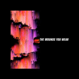 The Wounds You Wear by Selective Response