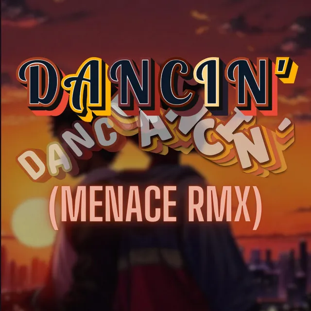 Dancin' (MENACE RMX)