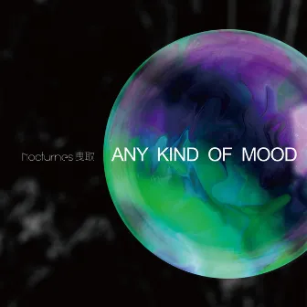 Any Kind of Mood by Nocturnes