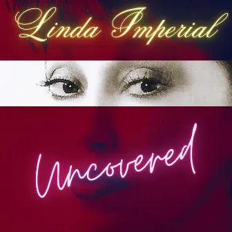 Uncovered by Linda Imperial