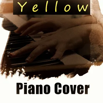 Yellow (Coldplay Piano Cover) by Yellow