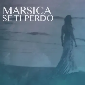 Se ti perdo by Marsica