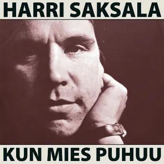 Kun mies puhuu by Harri Saksala