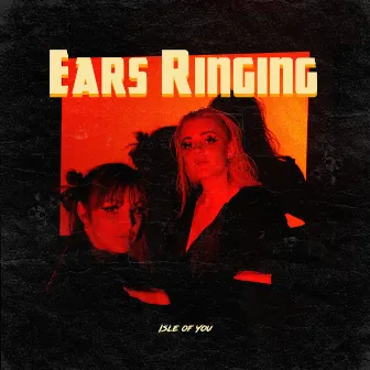 Ears Ringing by Isle Of You