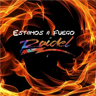 Estamos a Fuego by Raidel