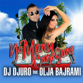 Na Moru Crne Gore by DJ Djuro