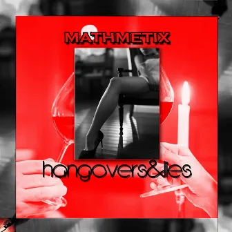 Hangovers & Lies by MathmetiX