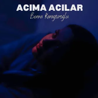 Acıma Acılar by Berna Karagözoğlu