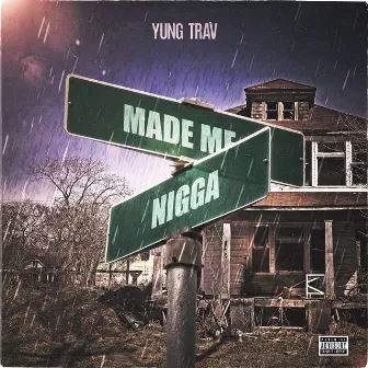 Made Me Nigga by Yung-Trav