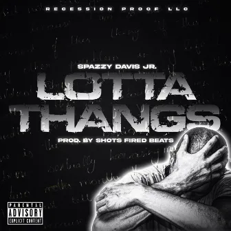 Lotta Thangs by Spazzy Davis Jr.