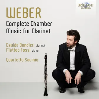 Weber: Complete Chamber Music for Clarinet by Carl Maria von Weber