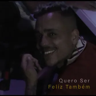 Quero Ser Feliz Também by MC BA