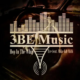 Hop in the Whip by 3BE Music