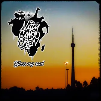 Bless my soul by Natty Congo Crew