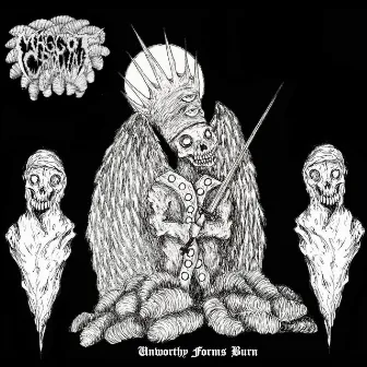 Unworthy Forms Burn by Maggot Crown