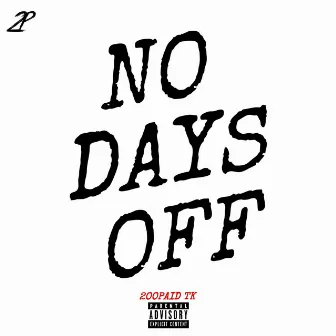 No Days Off by 2oopaid Tk