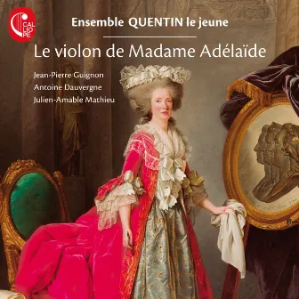 Le violon de Madame Adélaïde by Ensemble Quentin Le Jeune