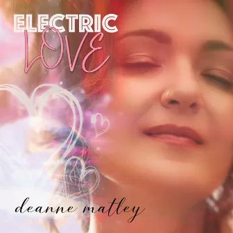 Electric Love by Deanne Matley