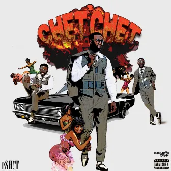 Psh!t by Chet Chet