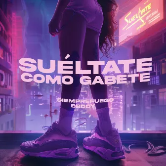 Sueltate Como Gabete by Siempre Fuego