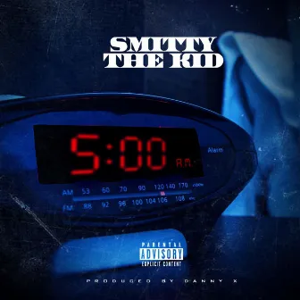 5AM by Smitty The Kid