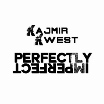 Perfectly Imperfect by Kajmir Kwest