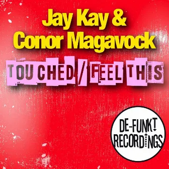 Touched / Feel This by Conor Magavock