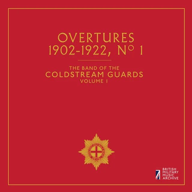 The Band of the Coldstream Guards, Vol. 1: Overtures, No. 1 (1902-1992)