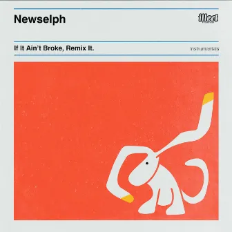 If It Ain't Broke, Remix It (Instrumentals) by Newselph