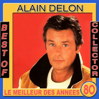 Best of Alain Delon Collector (Le meilleur des années 80) by Alain Delon