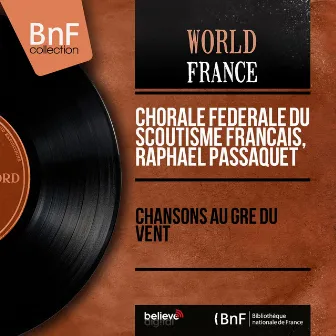 Chansons au gré du vent (Mono Version) by Chorale Fédérale Du Scoutisme Français