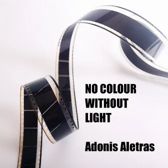 No Colour Without Light by Adonis Aletras