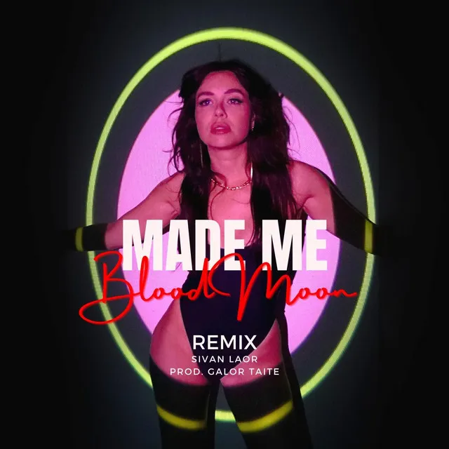 Made Me - Blood Moon, Galor Taite Remix