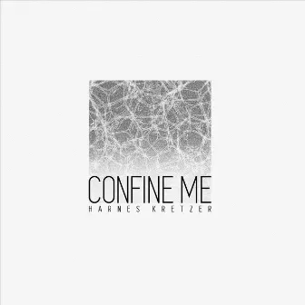 Confine Me by Harnes Kretzer