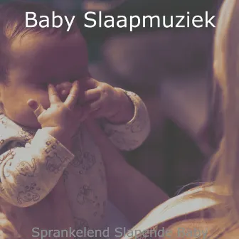 Sprankelend Slapende Baby by Baby Slaapmuziek