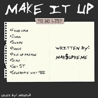 Make it Up by Mar$upreme