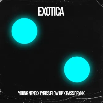 Exotica by Bass Drynk