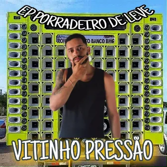 Ep Porradeiro de Leve by Vitinho pressão