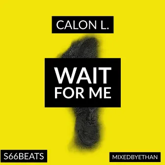 Wait For Me by Calon l