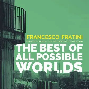 The Best of All Possible Worlds by Francesco Fratini