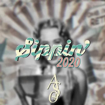 Sippin 2020 by A$O