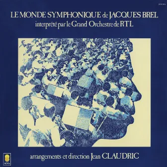 Le monde symphonique de Jacques Brel by Jean Claudric