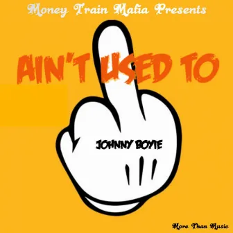 Ain't Used Too by Johnny Boyie