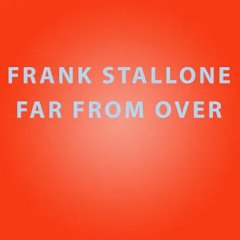 Far From Over by Frank Stallone