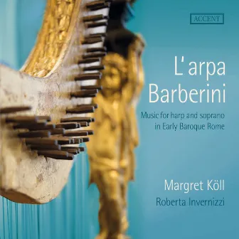 L'arpa Barberini: Music for Harp & Soprano in Early Baroque Rome by Margret Köll