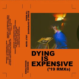 Dying Is Expensive ('19 Remix's) [Radio Edit] by July Quin