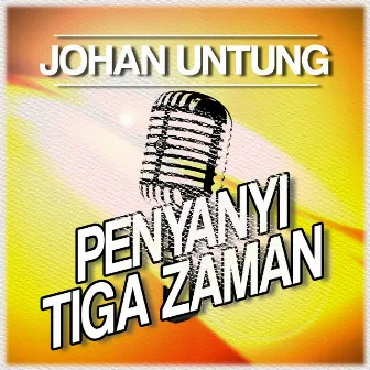 Penyanyi Tiga Zaman by Johan Untung