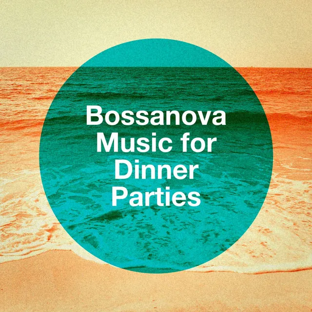 Bossanova Music For Dinner Parties